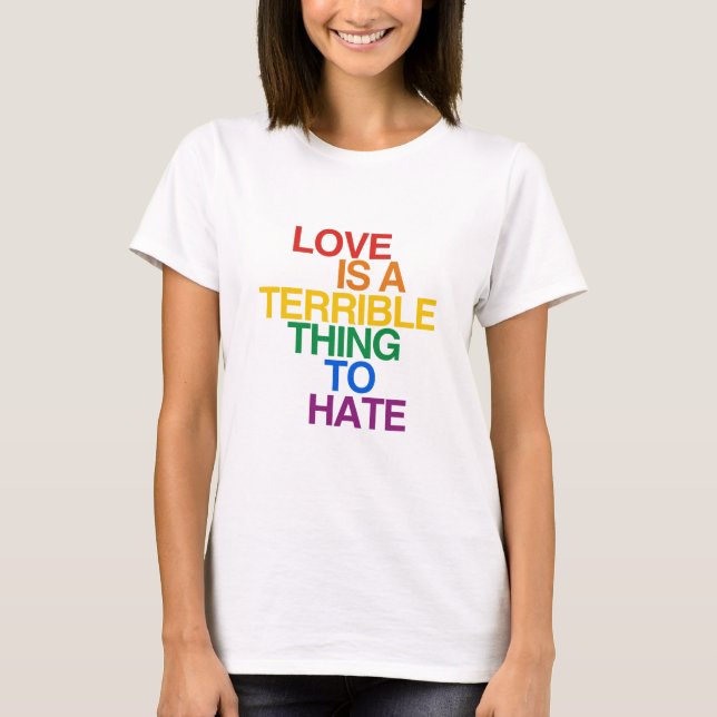 LIEBE IST EINE SCHRECKLICHE SACHE, ZUM ZU HASSEN T-Shirt (Vorderseite)