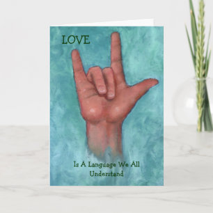 Liebe ist eine Sprache, die wir alle als Zeichensp Karte