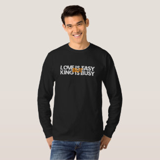 Liebe ist einfach, aber König ist beschäftigt T-Shirt