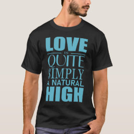 Liebe ist ganz einfach ein natürlicher T - Shirt