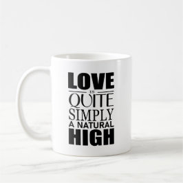 Liebe ist ganz einfach ein natürliches High Kaffeetasse
