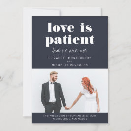 Liebe ist geduldig, wir sind nicht | Hochzeitsankü Einladung