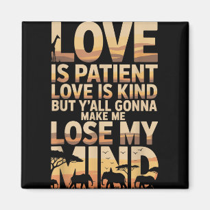 Liebe ist geduldige Liebe ist nett, aber du wirst Magnet