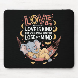 Liebe ist geduldige Liebe ist nett, aber du wirst Mousepad