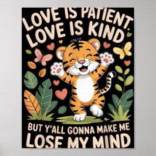 Liebe ist geduldige Liebe ist nett, aber du wirst Poster