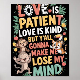 Liebe ist geduldige Liebe ist nett, aber du wirst Poster