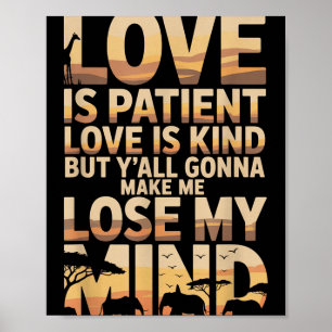 Liebe ist geduldige Liebe ist nett, aber du wirst Poster