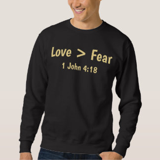 Liebe ist größer als Angst T-Shirt Sweatshirt