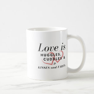Liebe ist Huggles Cuddles Kisses & Furzen Brig Kaffeetasse