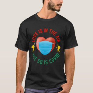 Liebe ist in der Luft, aber auch gespickt T-Shirt