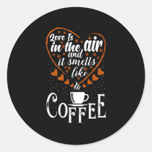 Liebe ist in der Luft, die es wie Kaffee riecht Runder Aufkleber