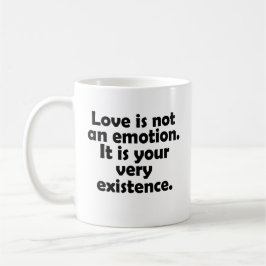 Liebe ist kein Gefühl. Es ist Ihre Existenz Kaffeetasse