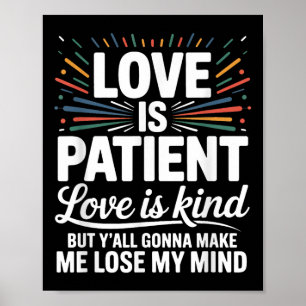 Liebe ist Liebe für Patient ist nett, aber Y'  Poster