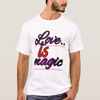 Liebe ist Magie T-Shirt
