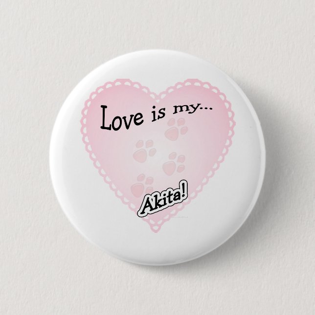 Liebe ist Mein Akita Button (Vorderseite)