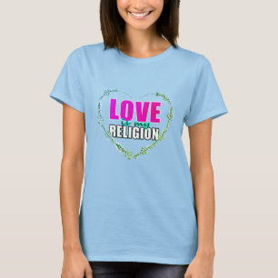 Liebe ist meine Religion T-Shirt