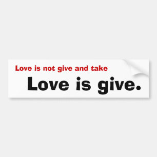 Liebe ist nicht Geben-und, Liebe ist geben Autoaufkleber