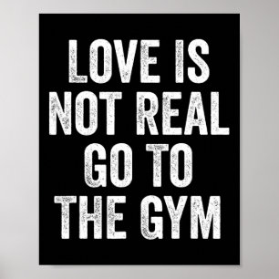 Liebe ist nicht wirklich zu gehen, um die Gym-Fitn Poster