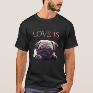 Liebe ist Pug Mops Besitzer Pug Liebhaber Hund Mam T-Shirt