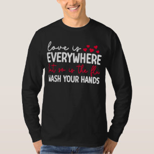 Liebe ist überall, aber genauso wie Grippe 1 T-Shirt