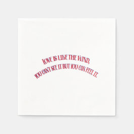 LIEBE IST WIE DER WIND, MAN KANN ES NICHT SEHEN, A SERVIETTE
