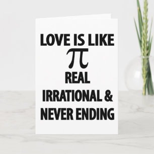 Liebe ist wie Pi Real irrational und nie beendet Karte