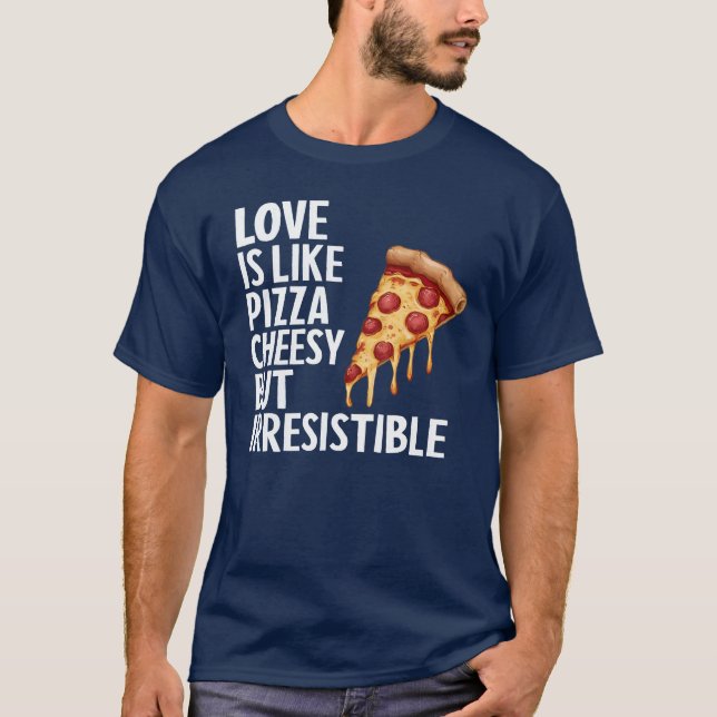 Liebe ist wie Pizza Funny T-Shirt (Vorderseite)