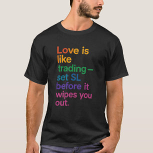 Liebe ist wie T - Shirt von Börsenkursen