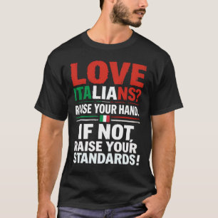 Liebe Italiener? Heben Sie die Hand. T-Shirt