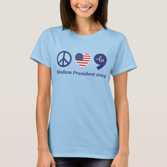 Liebe, Kamala, Frau Präsidentin 2024 T-Shirt (Vorderseite)