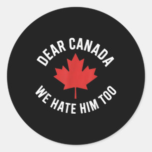 Liebe Kanada, wir hassen ihn auch Runder Aufkleber