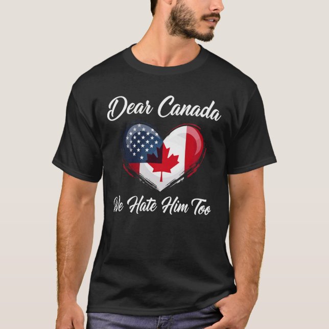 Liebe Kanada, wir hassen ihn zu Trump politischer T-Shirt (Vorderseite)