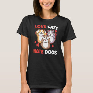 Liebe Katzen Hass Hunde Katze Tier T-Shirt