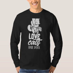 Liebe Katzen Hass Hunde Katze Tier T-Shirt