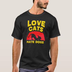 Liebe Katzen Hass Hunde Katze Tier T-Shirt