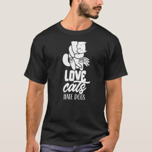 Liebe Katzen Hass Hunde Katze Tier T-Shirt