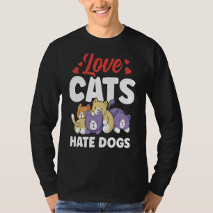 Liebe Katzen Hass Hunde Tiere Katze Haustier T-Shirt