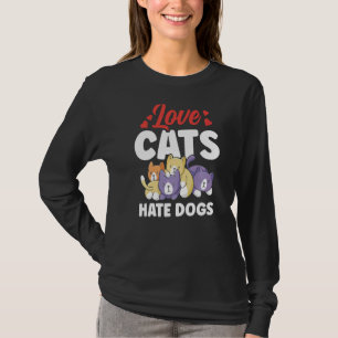 Liebe Katzen Hass Hunde Tiere Katze Haustier T-Shirt