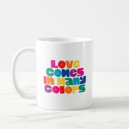 Liebe kommt in vielen Farben. Tasse