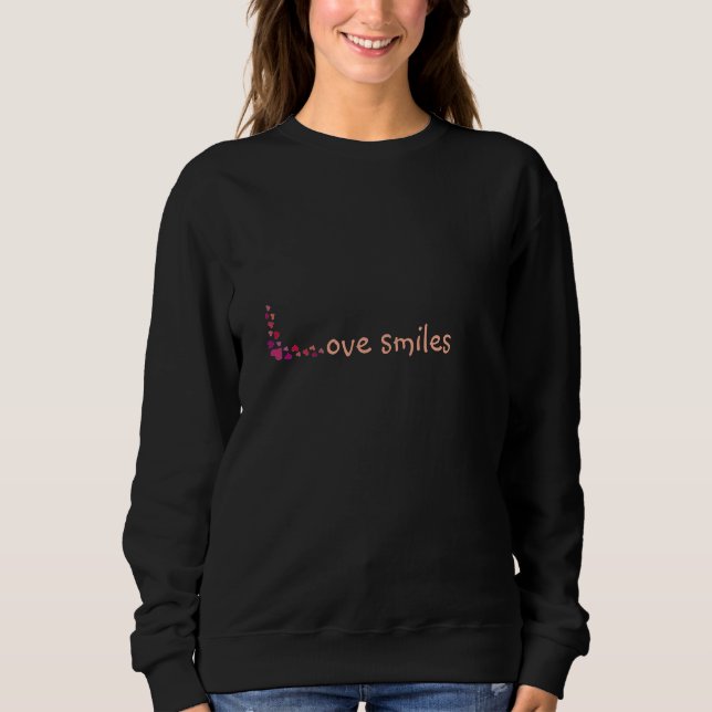 Liebe Lächeln Sweatshirt (Vorderseite)
