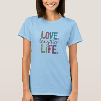 Liebe, Lachen, Leben, Frauen T-Shirt