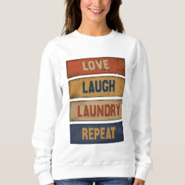 Liebe lachen Wäsche wiederholen Sweatshirt
