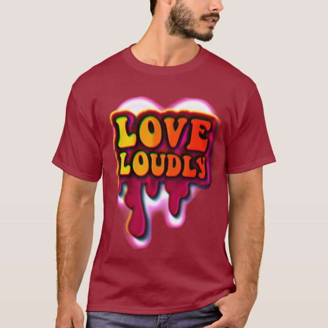 Liebe laut T-Shirt (Vorderseite)