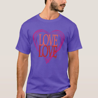 Liebe Liebe Inspirierender Spruch T-Shirt