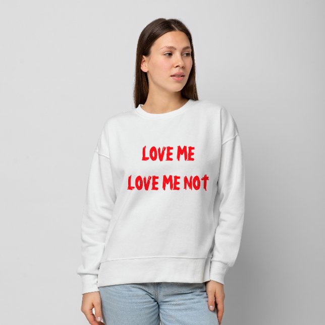 "Liebe, Liebe Me Not" Valentinstag Sweatshirt (Von Creator hochgeladen)