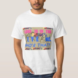 Liebe liegt im T - Shirt des Auges