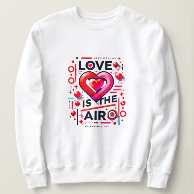 "Liebe liegt in der Luft | Der moderne Valentinsta Sweatshirt (Design vorne)