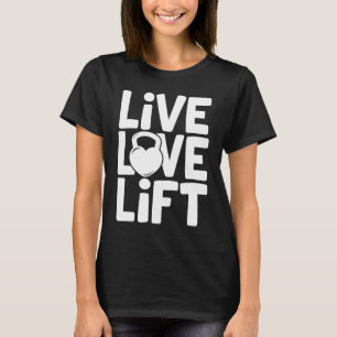 Liebe Lift Kettlebell Gym Workout Motivationation T-Shirt