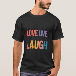Liebe Live, Lachen T-Shirt