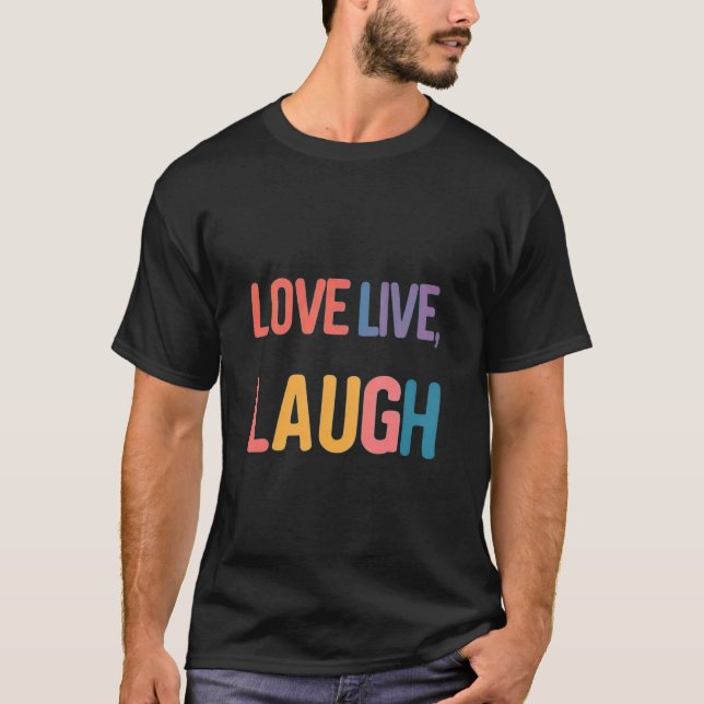 Liebe Live, Lachen T-Shirt (Vorderseite)